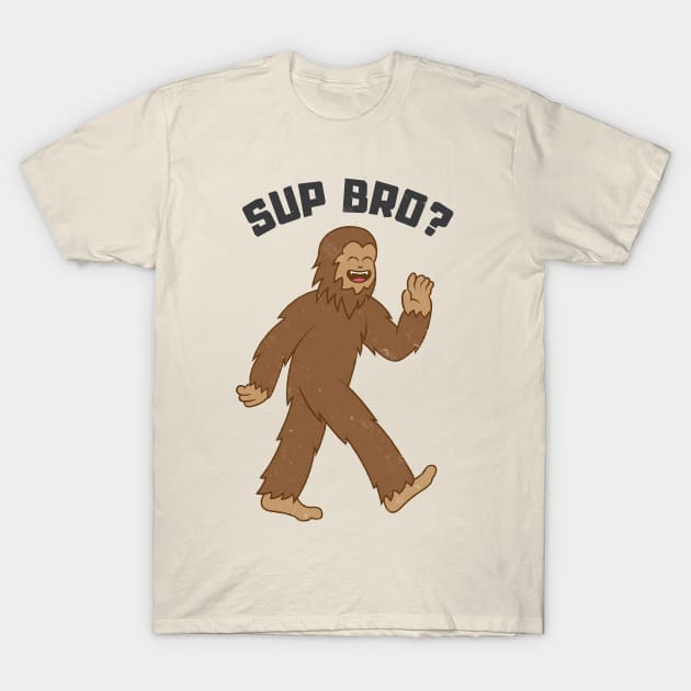 Bigfoot Sup Bro? T-Shirt by Wasabi Snake